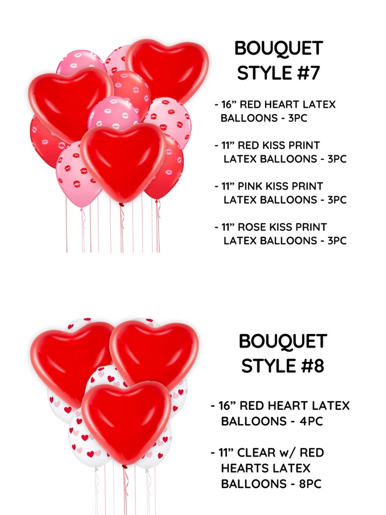 May include: Two bouquets of heart-shaped latex balloons. The first bouquet has three 16-inch red heart balloons, three 11-inch red balloons with a kiss print, three 11-inch pink balloons with a kiss print, and three 11-inch rose balloons with a kiss print. The second bouquet has four 16-inch red heart balloons and eight 11-inch clear balloons with a red heart print.