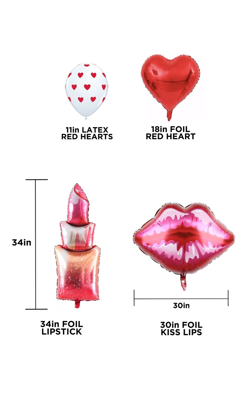 May include: A set of Valentine's Day themed foil balloons. The set includes a 34-inch lipstick balloon, a 30-inch kiss lips balloon, an 18-inch red heart balloon, and a 11-inch latex balloon with red hearts.