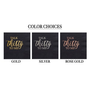 May include: Three black napkins with the text "Talk Thirty To Me" in gold, silver, and rose gold foil.