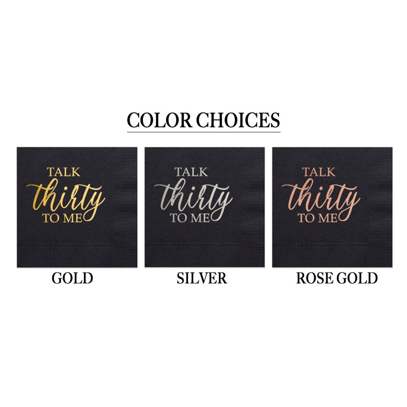 May include: Three black napkins with the text "Talk Thirty To Me" in gold, silver, and rose gold foil.
