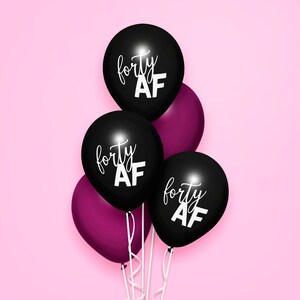Forty AF Birthday Balloons Set Black White Minimalist Party Supply Funny Sarcastic Swearing Decoration 40 As FCK 40 Happy Birthday image 7