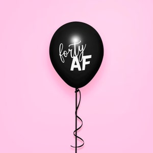 Forty AF Birthday Balloons Set Black White Minimalist Party Supply Funny Sarcastic Swearing Decoration 40 As FCK 40 Happy Birthday image 2