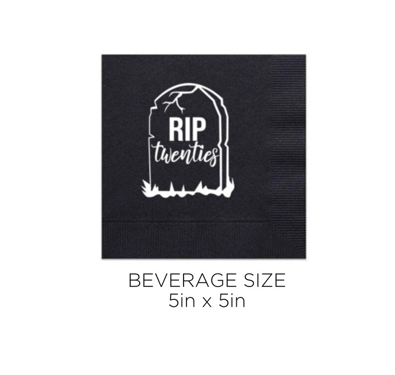 May include: Black beverage napkin with a white tombstone design. The tombstone has the text "RIP twenties" in a script font. The napkin is 12.7cm x 12.7cm.