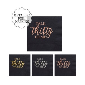 May include: Black napkins with gold foil lettering that says "Talk Thirty To Me".