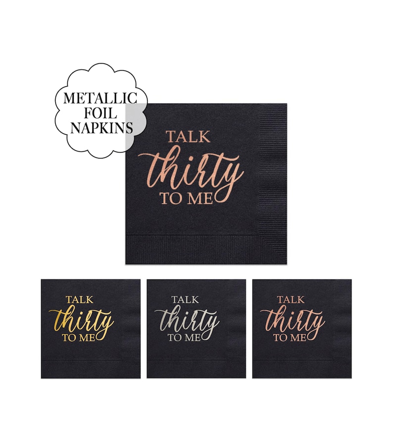 May include: Black napkins with gold foil lettering that says "Talk Thirty To Me".