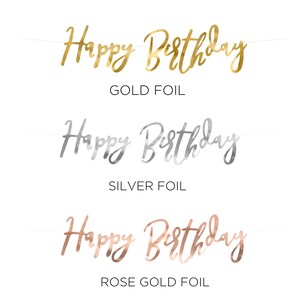 May include: Three Happy Birthday banners in gold, silver, and rose gold foil.