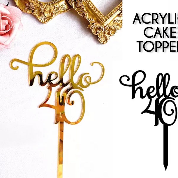 Hello 40 Birthday Cake Topper Modern Calligraphy Black Gold Dessert Milestone Forty Bday Cake Decoration One Sided Acrylic Sign