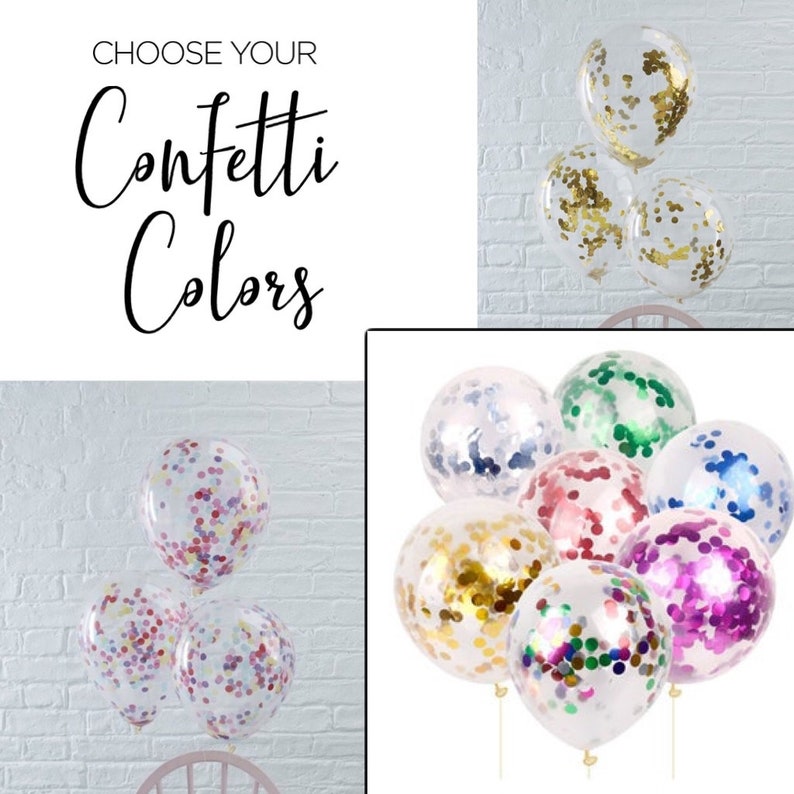 May include: Clear balloons filled with colorful confetti. Choose your confetti colors. The balloons are tied together with strings.