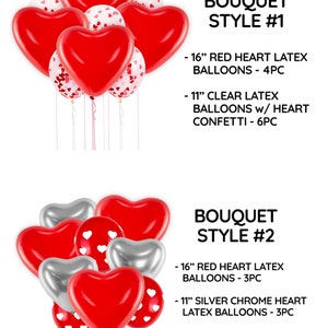 May include: Two different styles of heart-shaped balloon bouquets. Bouquet style #1 includes 4 red heart-shaped latex balloons and 6 clear latex balloons with heart confetti. Bouquet style #2 includes 3 red heart-shaped latex balloons, 3 silver chrome heart latex balloons, and 4 red latex balloons with white hearts.
