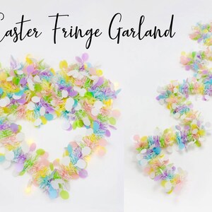 May include: Pastel pink, blue, green, and yellow fringe garland with white paper confetti circles. The garland is arranged in a heart shape and a straight line. The text "Easter Fringe Garland" is written in black cursive at the top of the image.