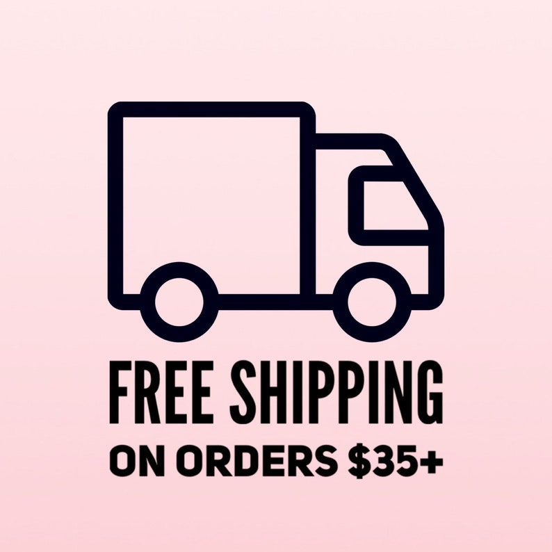 May include: Black and white illustration of a delivery truck with the text "FREE SHIPPING ON ORDERS $35+"