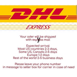 May include: A yellow and red DHL Express logo graphic with text stating: Your oder will be shipped with express y mail. Expected arrival Most US countries 2-3 days, Some US, Canada 2-5 days Europe 1-2 days Rest of the world 2-5 business days.