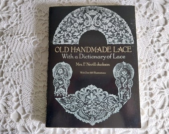 Old Handmade Lace Book, 1987 Dover Reprint of Antique Book, Illustrated with Dictionary and History, Paperback - 18550