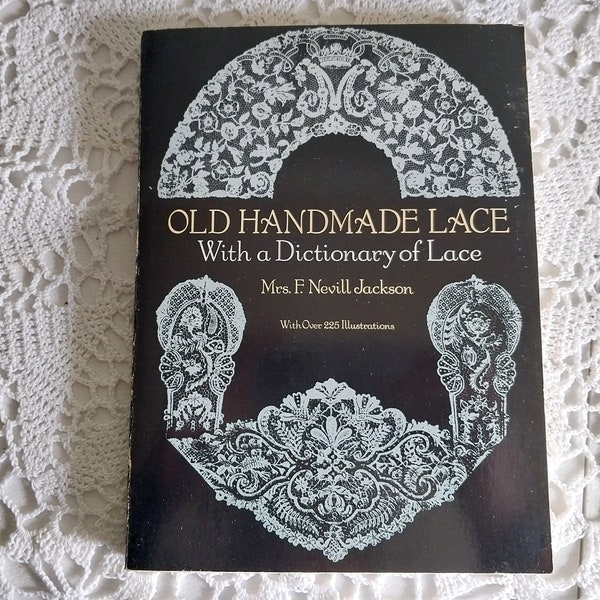 Old Handmade Lace Book, 1987 Dover Reprint of Antique Book, Illustrated with Dictionary and History, Paperback - 18550