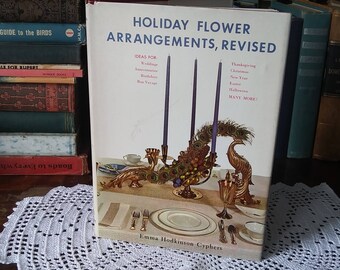 1965 Holiday Flower Arrangements, Revised, Book by Emma Hodkinson Cyphers, Retro Christmas, Thanksgiving, Wedding Decor - 15666g