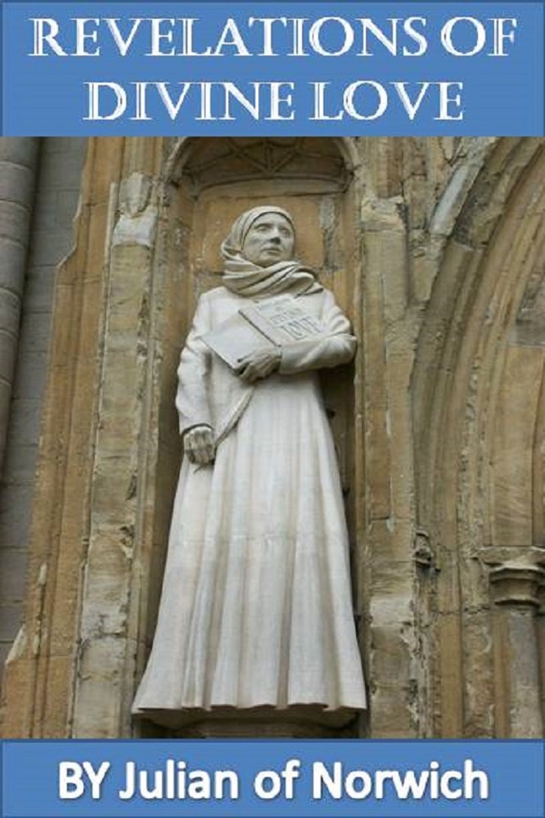 julian of norwich divine love julian of norwich divine love