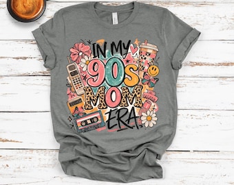 In My 90s Mom Era Shirt | Retro Mom Shirt | 90s Nostalgia Tee | Y2K Mom Life Shirt | Vintage Style Graphic Tee