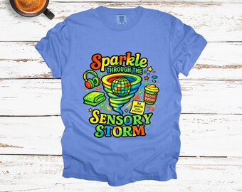 Sparkle Through the Sensory Storm Shirt, Neurodivergent Autism Support Tee, Sensory Overload Comfort Shirt, ADHD Autism Mom Shirt