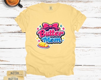 Butter Mom Shirt | Funny Mom Tee | Southern Mom Shirt | 90s Mom Era Tee | Cute Graphic Tee | Mother’s Day Gift