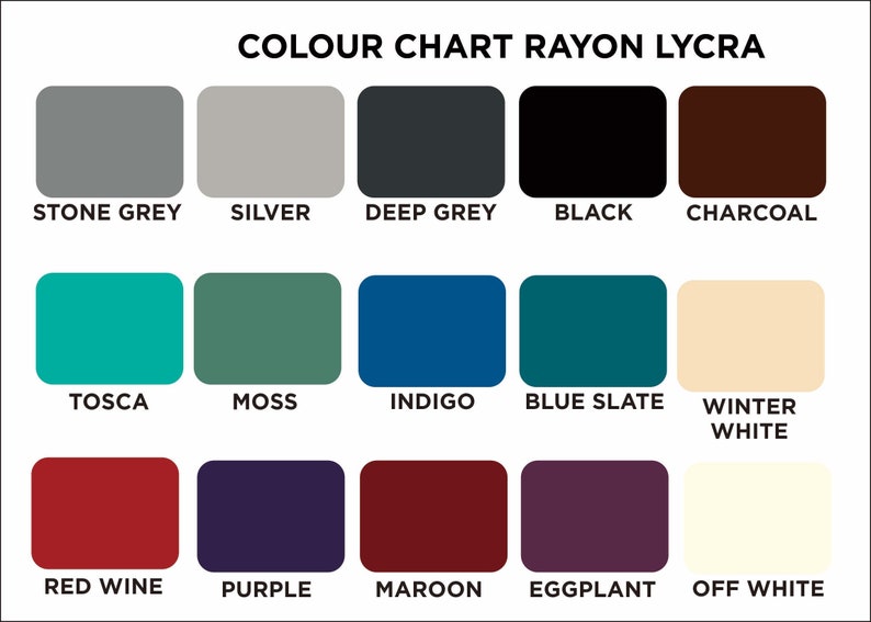 May include: Color chart showing 15 different colors of rayon lycra fabric. The colors are: Stone Grey, Silver, Deep Grey, Black, Charcoal, Tosca, Moss, Indigo, Blue Slate, Winter White, Red Wine, Purple, Maroon, Eggplant, and Off White.