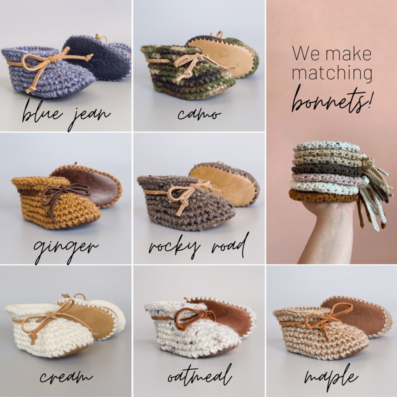 May include: Crocheted baby booties in various colors, including blue jean, camo, ginger, rocky road, cream, oatmeal, and maple. The booties have leather soles and are tied with a leather ribbon. The text "We make matching bonnets!" is visible in the image.