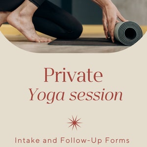 May include: A person rolls out a gray yoga mat on a wooden floor. The text "Private Yoga session" and "Intake and Follow-Up Forms" is displayed on a beige background with a red starburst.