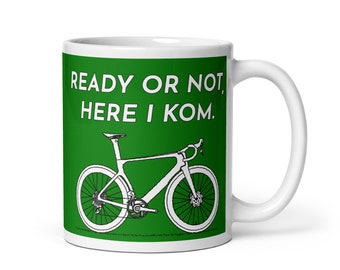 Bicycle Mug for Cyclists. Ready Or Not, Here I KOM, Green Jersey King Of The Mountain Coffee Cup, Bicycling Road Bike Gifts For Him K11