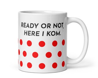 Bicycle Mug for Cyclists. Ready Or Not, Here I KOM, Polkadot Jersey King Of The Mountain Coffee Cup, Bicycling Road Bike Gifts For Him M078