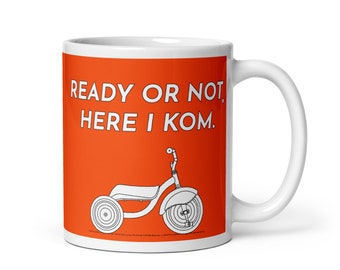 Tricycle Mug for Cyclists. Ready Or Not, Here I KOM, Orange Jersey King Of The Mountain Coffee Cup, Bicycling Road Bike Gifts For Him K13