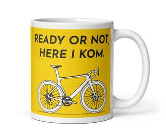 Bicycle Mug for Cyclists. Ready Or Not, Here I KOM, Yellow Jersey King Of The Mountain Coffee Cup, Bicycling Road Bike Gifts For Him K10