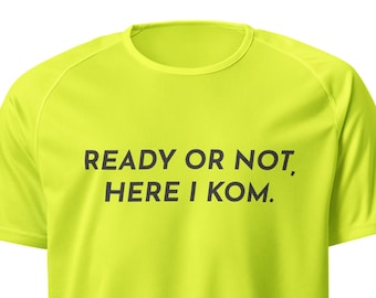 Ready Or Not, Here I KOM Unisex Sports Jersey for Cyclists, Road Bike Cycle Jersey, Relaxed Fit, Fun Humor, 100% Breathable Polyester K08