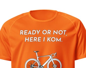 King Of The Mountain Bicycle Cycling Shirt, Ready Or Not Here I KOM Fun Bicyclist Sportswear. 100% Breathable Polyester, Elastic Durable K17