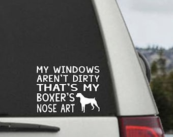 My Windows Aren't Dirty That's my Boxer's  Nose Art - Car Window Decal Sticker