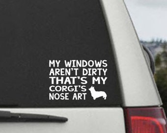 My Windows Aren't Dirty That's my Corgi's Nose Art - Car Window Decal Sticker