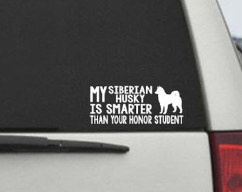 My Siberian Husky is smarter than your honor student - Car Window Decal Sticker