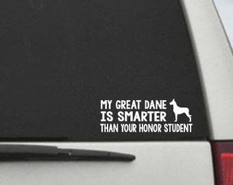 My Great Dane is smarter than your honor student - Car Window Decal Sticker