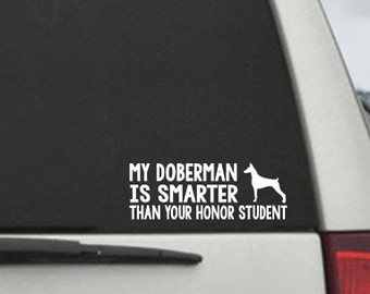 My Doberman is smarter than your honor student - Car Window Decal Sticker