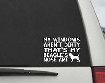 My Windows Aren't Dirty That's my Beagle's Nose Art - Car Window Decal Sticker