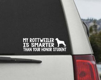 My Rottweiler is smarter than your honor student - Car Window Decal Sticker