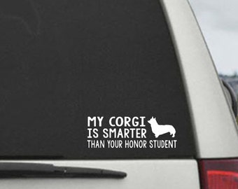 My Corgi is smarter than your honor student - Car Window Decal Sticker