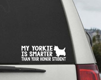 My Yorkie is smarter than your honor student - Car Window Decal Sticker