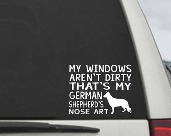 My Windows Aren't Dirty That's My German Shepherd's Nose Art - Car Window Decal Sticker