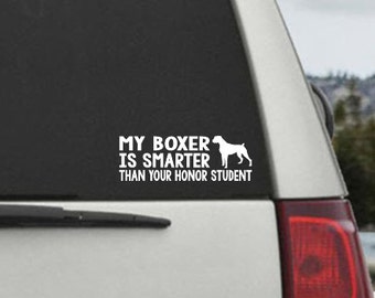 My Boxer is smarter than your honor student - Car Window Decal Sticker