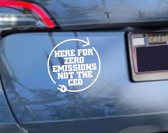 Here for the Emissions Not the Ceo Vinyl Decal  / Funny EV Vinyl Sticker / Anti Elon Musk Decal sticker
