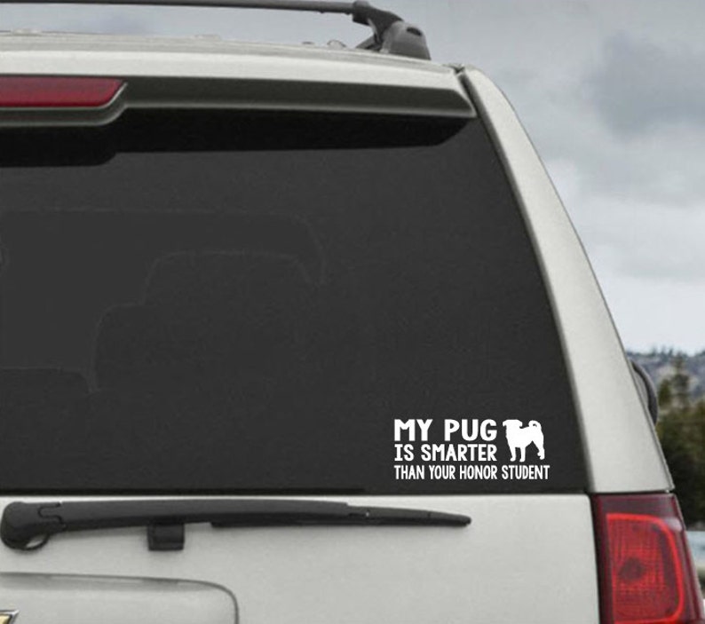My Pug is smarter than your honor student Car Window Decal Sticker 画像 1
