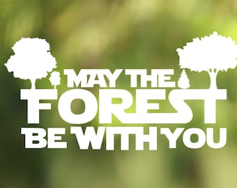 May the Forest Be With You Vinyl decal  - Car Decal - Car Sticker - Laptop Decal - Laptop Sticker