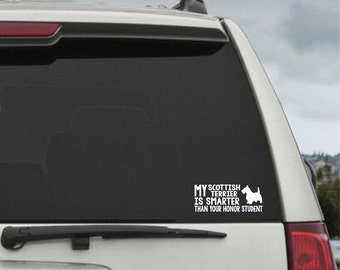 My Scottish Terrier is smarter than your honor student - Car Window Decal Sticker