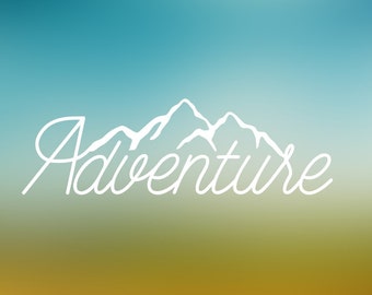 Adventure  Mountain Vinyl Decal - Car Decal - Car Sticker - Laptop Decal - Laptop Sticker