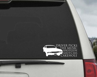 Driver Picks the Music Shotgun Shuts His CakeHole Impala  decal  - Car Window Decal Sticker