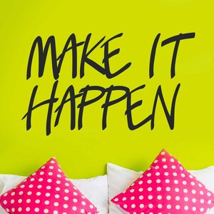Make it Happen Decal  - Kiss Cut Inspirational Quote Wall Decal by Chromantics